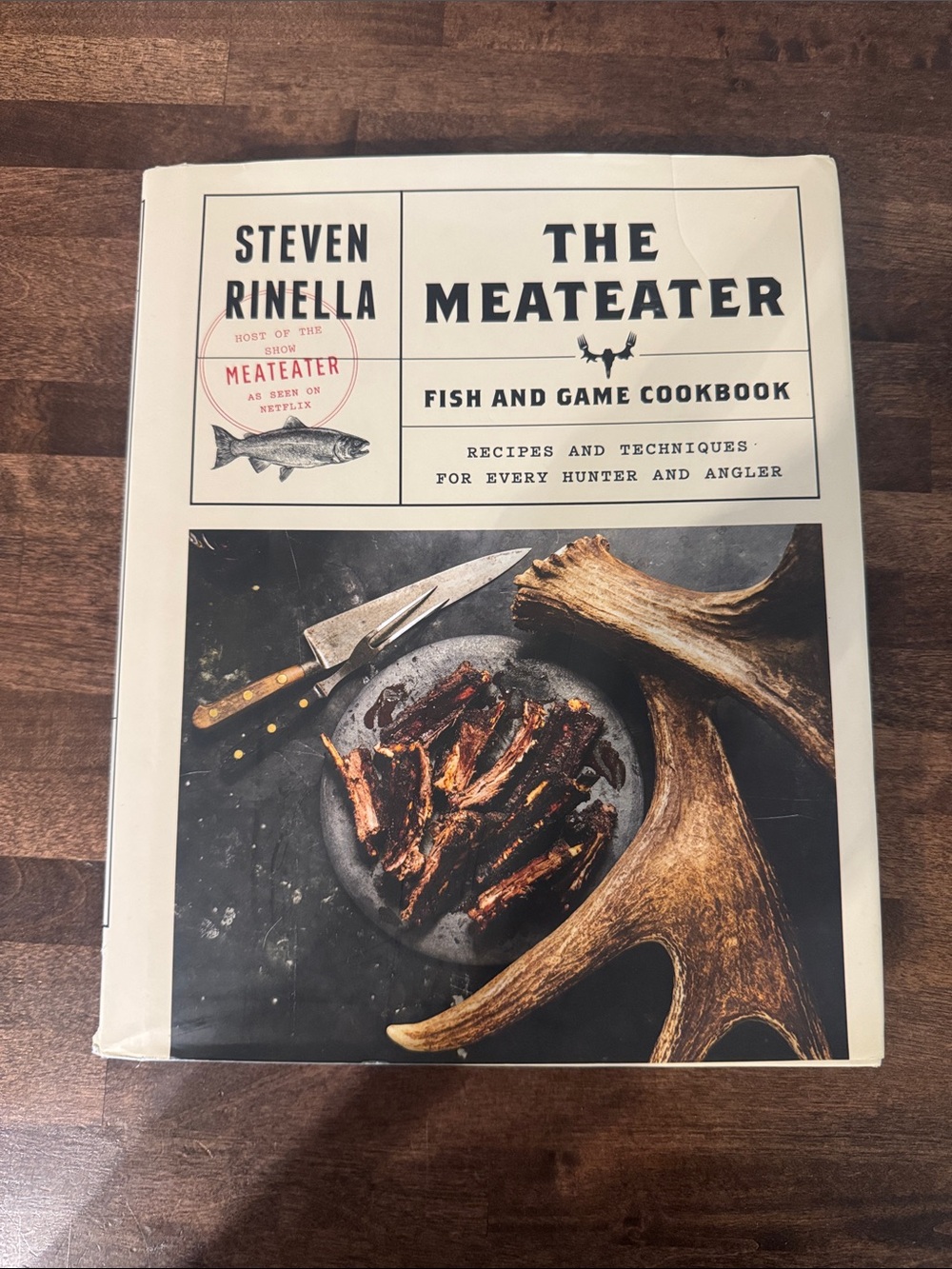 Steven Rinella The Meateater Fish and Game Cookbook